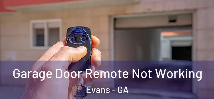  Garage Door Remote Not Working Evans - GA