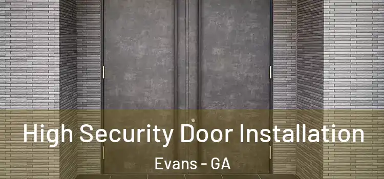 High Security Door Installation Evans - GA