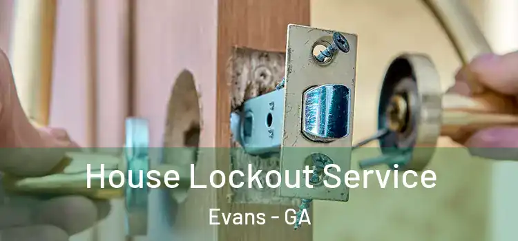 House Lockout Service Evans - GA