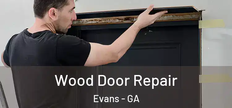 Wood Door Repair Evans - GA